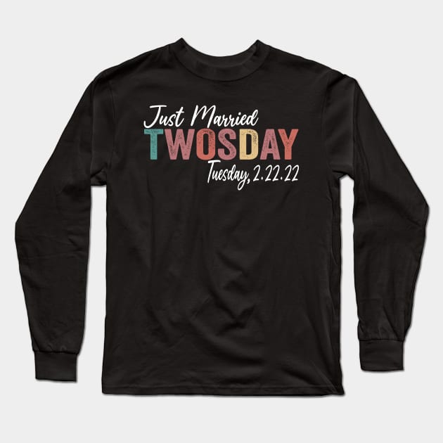 Just Married Twosday 2-22-22 February 22nd 2022 Long Sleeve T-Shirt by shopcherroukia